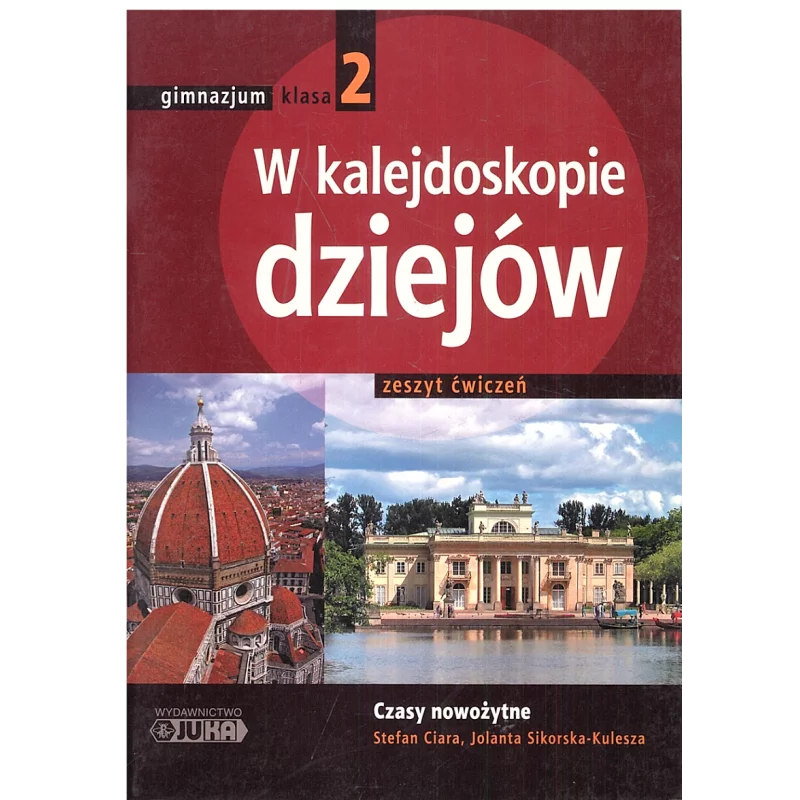 W KALEJDOSKOPIE DZIEJÓW CZASY NOWOŻYTNE ZESZYT ĆWICZEŃ HISTORIA - Wydawnictwo Juka