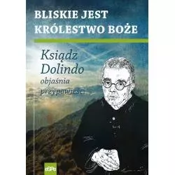 BLISKIE JEST KRÓLESTWO BOŻE KSIĄDZ DOLINDO OBJAŚNIA PRZYPOWIEŚCI - Espe