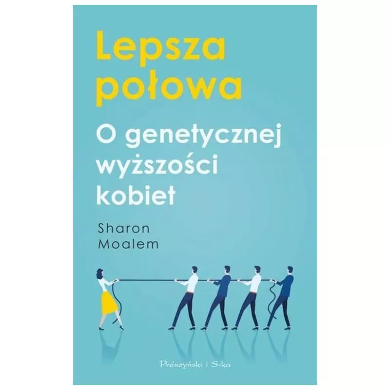 LEPSZA POŁOWA O GENETYCZNEJ WYŻSZOŚCI KOBIET Sharon Moalem - Prószyński
