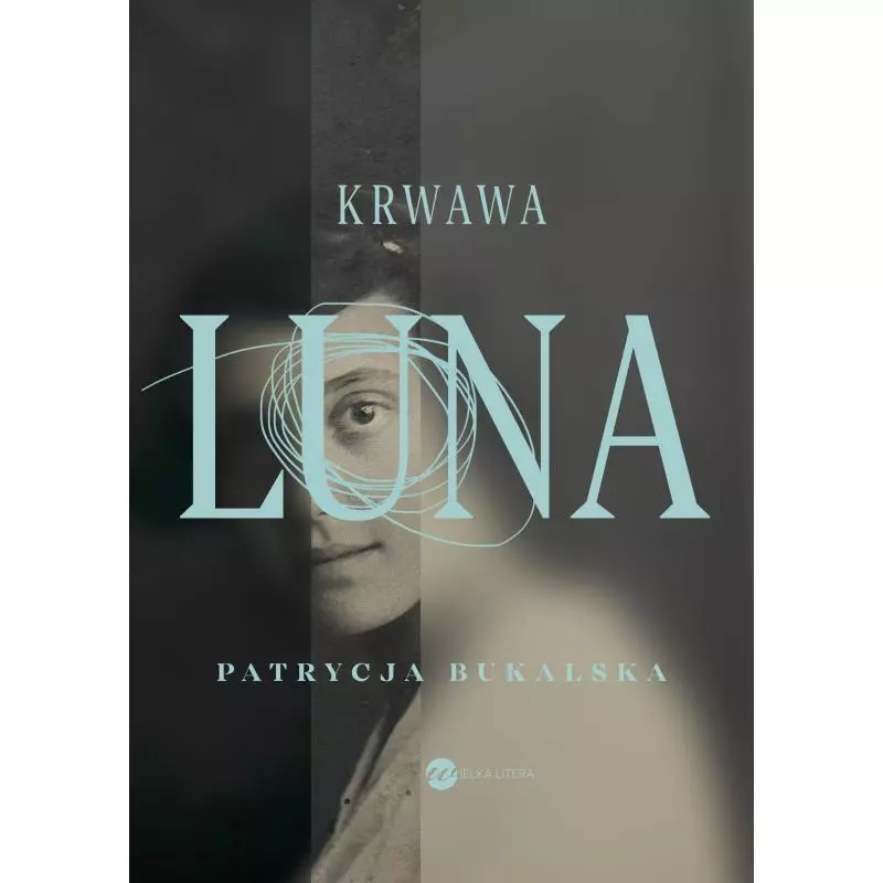 KRWAWA LUNA Patrycja Bukalska - Wielka Litera