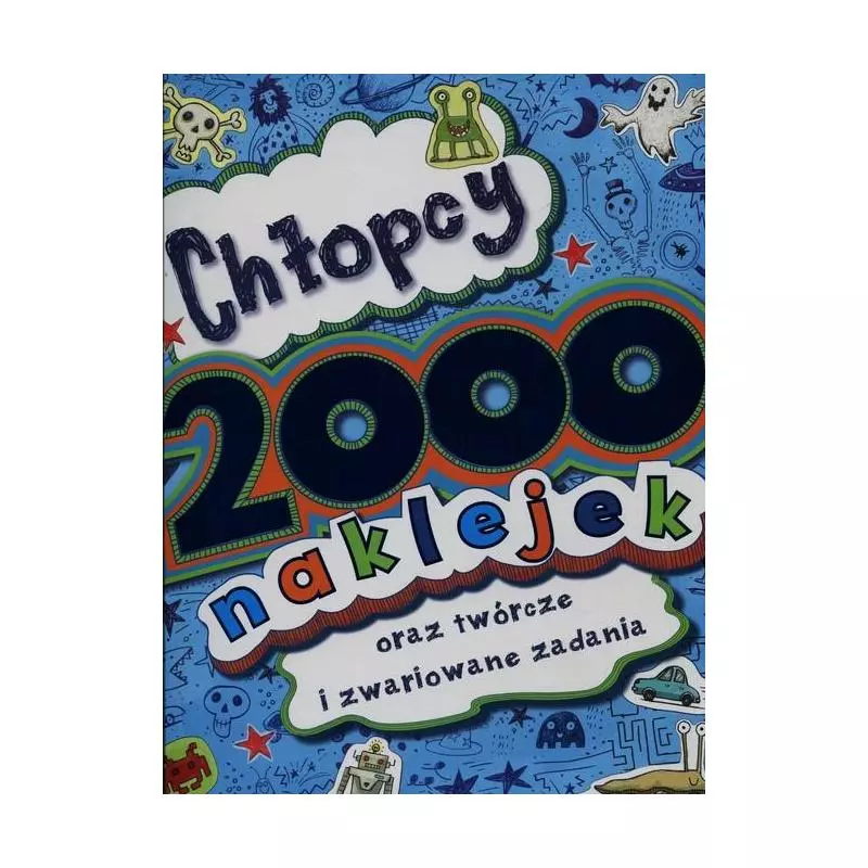 CHŁOPCY 2000 NAKLEJEK ORAZ TWÓRCZE I ZWARIOWANE ZADANIA 5+ - Olesiejuk