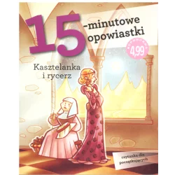 15-MINUTOWE OPOWIASTKI KASZTELANKA I RYCERZ Stefano Bordiglioni - Olesiejuk