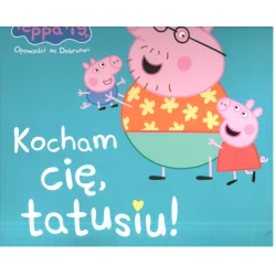 PEPPA PIG KOCHAM CIĘ TATUSIU ! OPOWIEŚCI NA DOBRANOC - Media Service Zawada