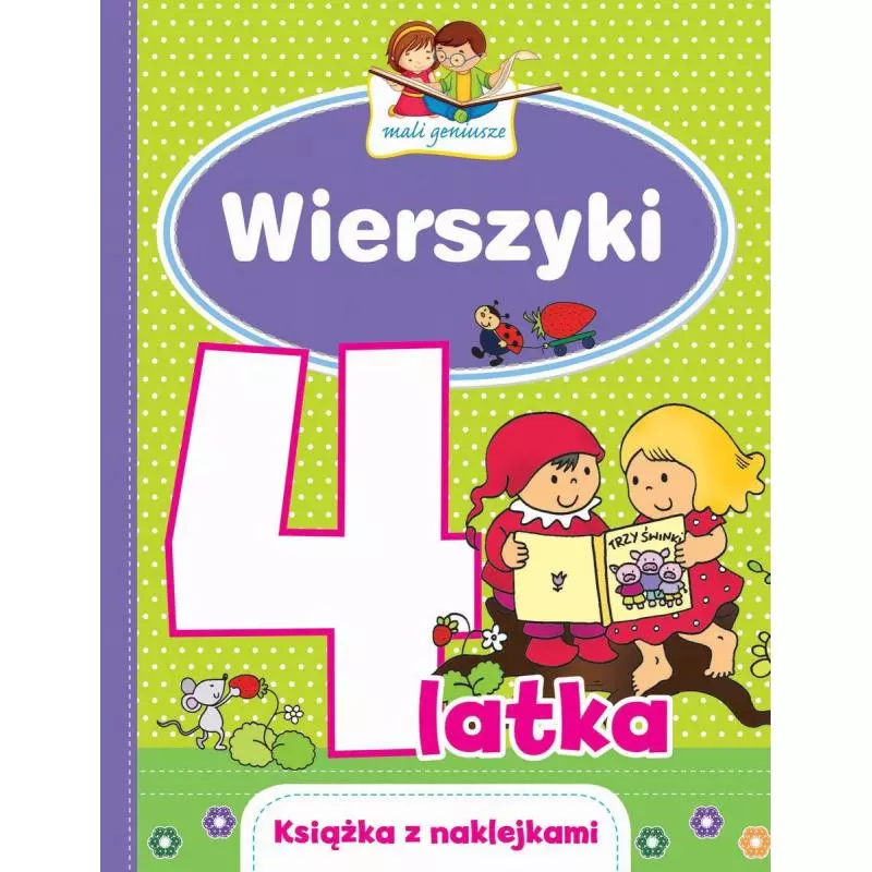 MALI GENIUSZE WIERSZYKI 4-LATKA KSIĄŻKA Z NAKLEJKAMI Urszula Kozłowska, Elżbieta Lekan, Joanna Myjak - Olesiejuk