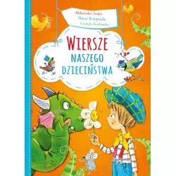 WIERSZE NASZEGO DZIECIŃSTWA Aleksander Fredro, Maria Konopnicka, Urszula Kozłowska - Olesiejuk