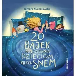 20 BAJEK DO CZYTANIA DZIECIOM PRZED SNEM Tamara Michałowska - Siedmioróg