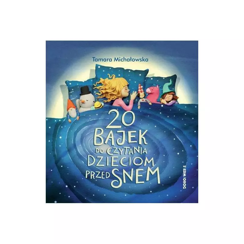 20 BAJEK DO CZYTANIA DZIECIOM PRZED SNEM Tamara Michałowska - Siedmioróg