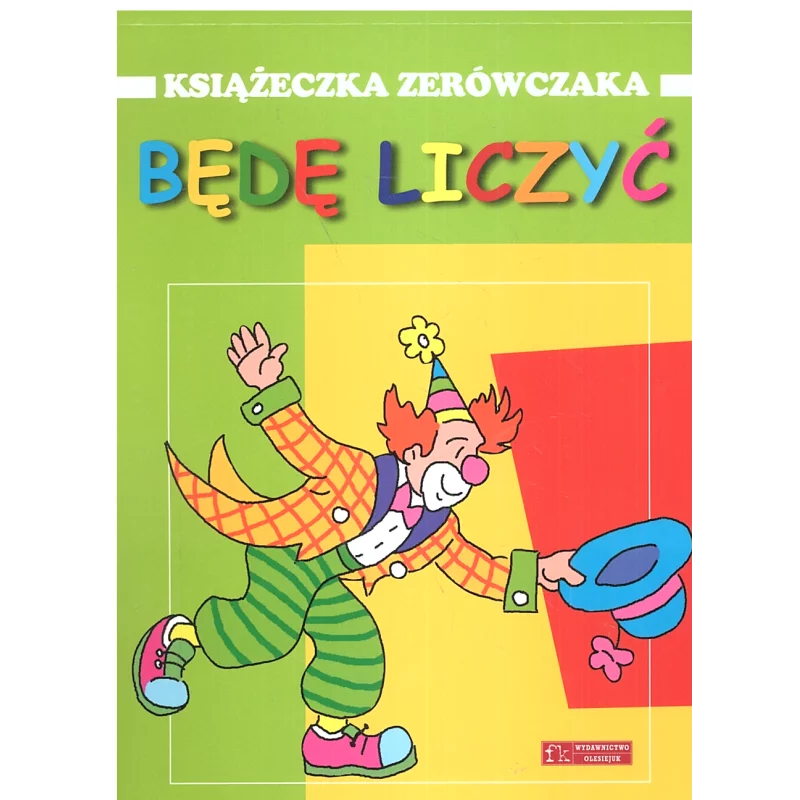 KSIĄŻECZKA ZERÓWCZAKA BĘDĘ LICZYĆ Anna Wiśniewska 6+ - Olesiejuk KSIĄŻECZKA ZERÓWCZAKA BĘDĘ LICZYĆ Anna Wiśniewska 6+ - Olesiejuk