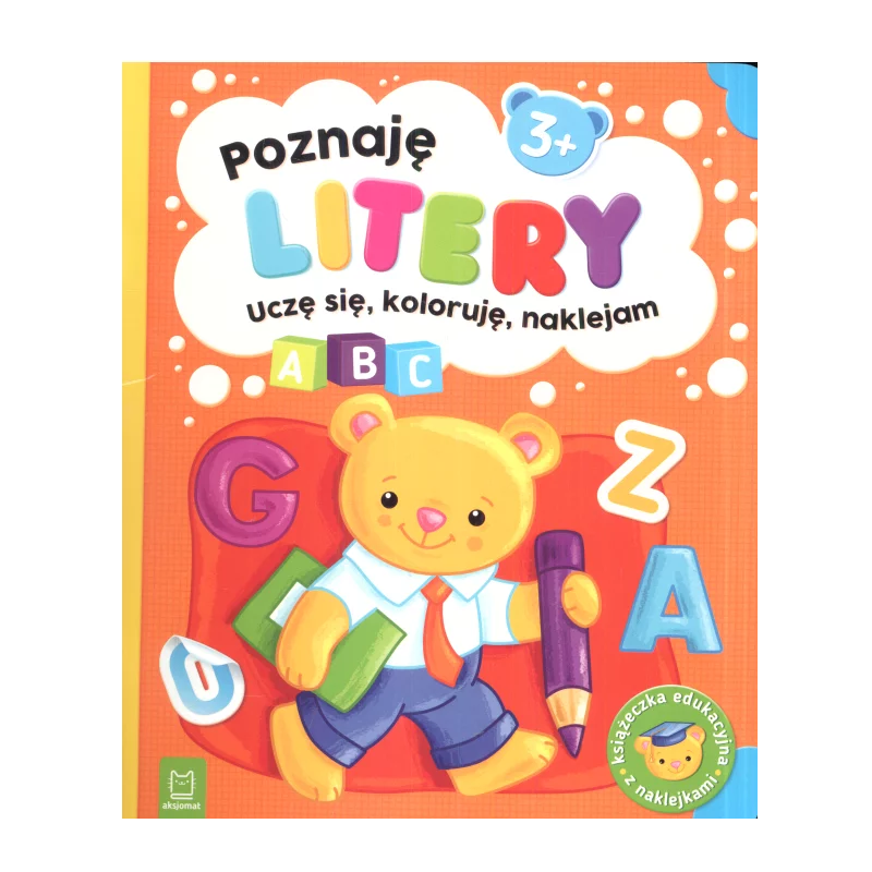 POZNAJĘ LITERY UCZĘ SIĘ KOLORUJĘ NAKLEJAM Sylwia Kajdana 3+ - Aksjomat