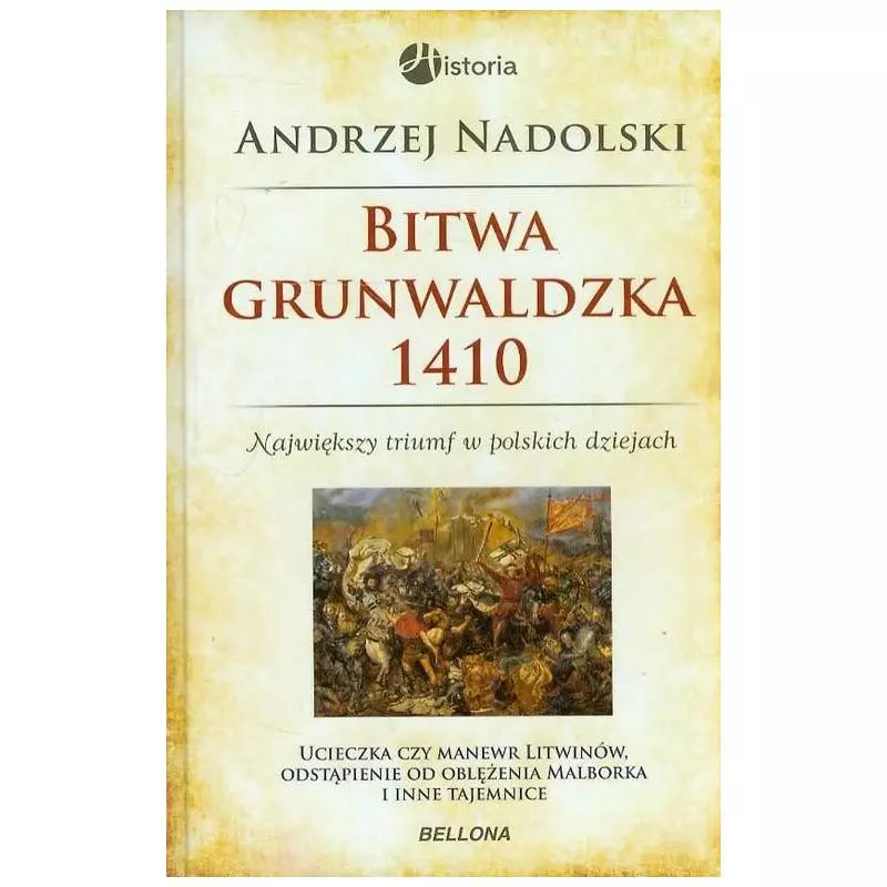BITWA GRUNWALDZKA 1410 NAJWIĘKSZY TRIUMF W POLSKICH DZIEJACH Andrzej Nadolski - Bellona