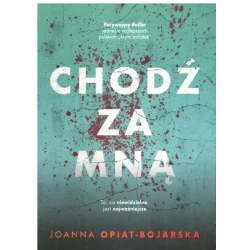 CHODŹ ZA MNĄ Joanna Opiat-Bojarska - Burda Książki