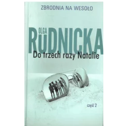 DO TRZECH RAZY NATALIE ZBRODNIA NA WESOŁO Olga Rudnicka - Prószyński