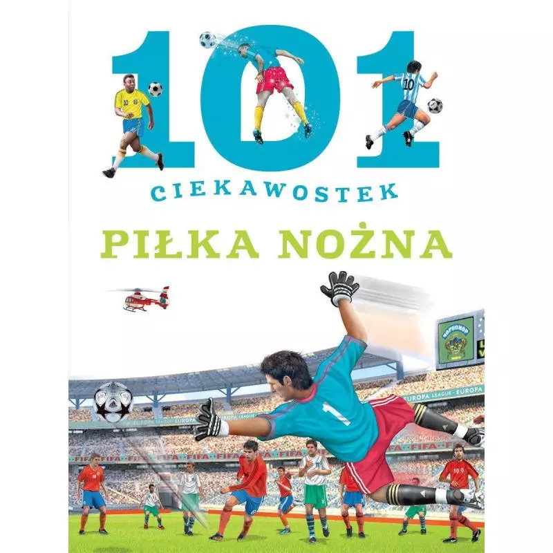PIŁKA NOŻNA. 101 CIEKAWOSTEK - Olesiejuk