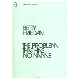 LA FRIEDAN THE PROBLEM THATHAS NO NAME Betty Friedan - Penguin Books
