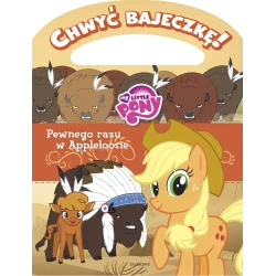 PEWNEGO RAZU W APPLELOOSIE MY LITTLE PONY CHWYĆ BAJECZKĘ - Egmont