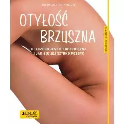 OTYŁOŚĆ BRZUSZNA DLACZEGO JEST NIEBEZPIECZNA I JAK SIĘ JEJ SZYBKO POZBYĆ PORADNIK ZDROWIE Nicole Schaenzler - Jedność