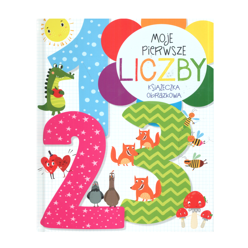 MOJE PIERWSZE LICZBY. KSIĄŻECZKA OBRAZKOWA