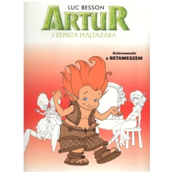 ARTUR I ZEMSTA MALTAZARA KOLOROWANKI Z BETAMESZEM Luc Besson - Olesiejuk