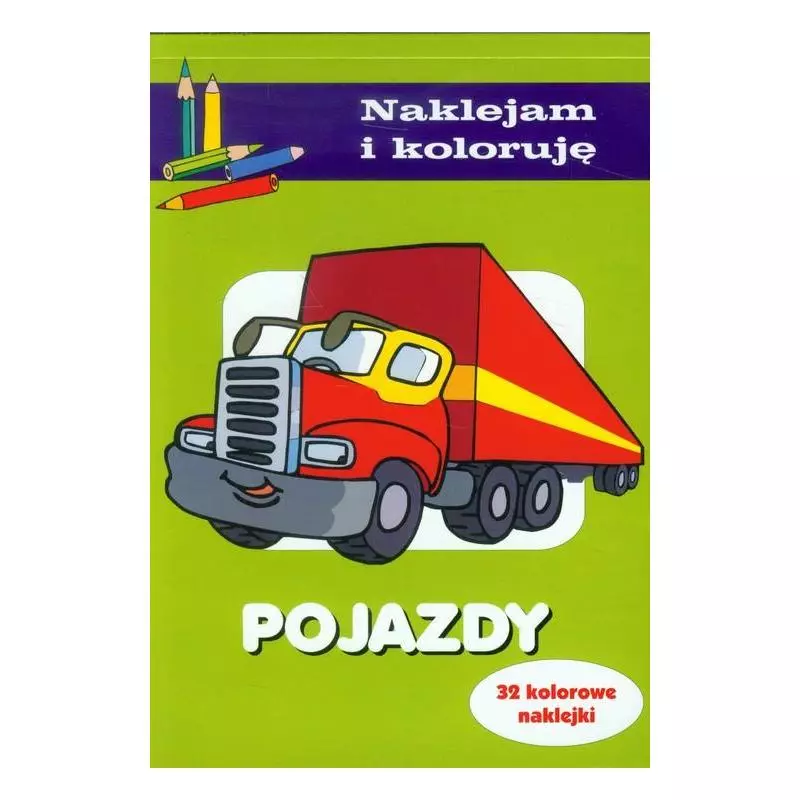 NAKLEJAM I KOLORUJĘ POJAZDY 32 KOLOROWE NAKLEJKI 4+ - Olesiejuk