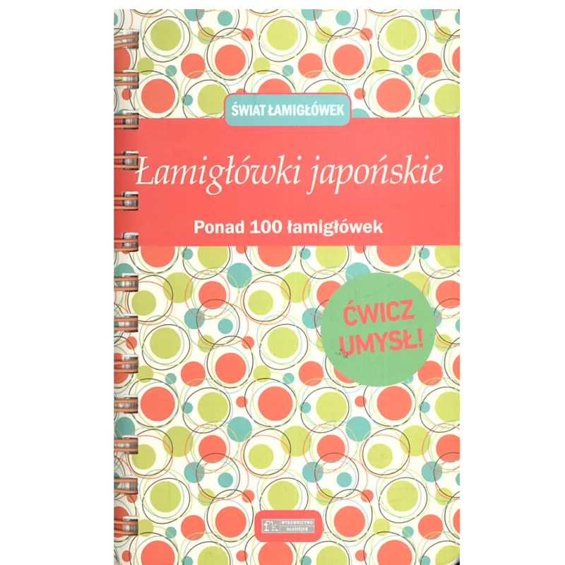 ŚWIAT ŁAMIGŁÓWEK ŁAMIGŁÓWKI JAPOŃSKIE PONAD 100 ŁAMIGŁÓWEK ĆWICZ UMYSŁ! - Olesiejuk