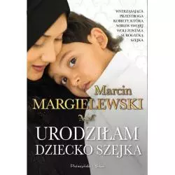 URODZIŁAM DZIECKO SZEJKA Marcin Margielewski - Prószyński