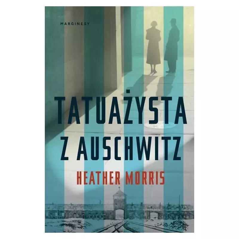 TATUAŻYSTA Z AUSCHWITZ Heather Morris - Marginesy