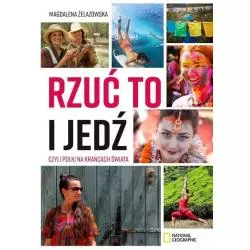 RZUĆ TO I JEDŹ CZYLI POLKI NA KRAŃCACH ŚWIATA Magdalena Żelazowska - Burda Książki