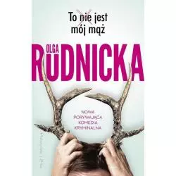 TO NIE JEST MÓJ MĄŻ Olga Rudnicka - Prószyński