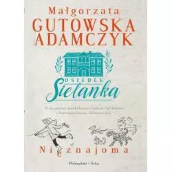 OSIEDLE SIELANKA NIEZNAJOMA Małgorzata Gutowska-Adamczyk - Prószyński