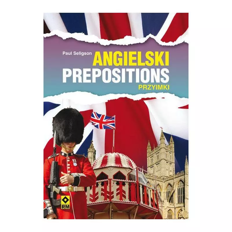 JĘZYK ANGIELSKI PREPOSITIONS PRZYIMKI Paul Seligson - Wydawnictwo RM