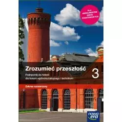 ZROZUMIEĆ PRZESZŁOŚĆ 3 PODRĘCZNIK HISTORIA LICEUM OGÓLNOKSZTAŁCĄCE I TECHNIKUM ZAKRES ROZSZERZONY - Nowa Era