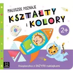 MALUSZEK POZNAJE KSZTAŁTY I KOLORY KSIĄŻECZKA Z DUŻYMI NAKLEJKAMI 2+ - Aksjomat