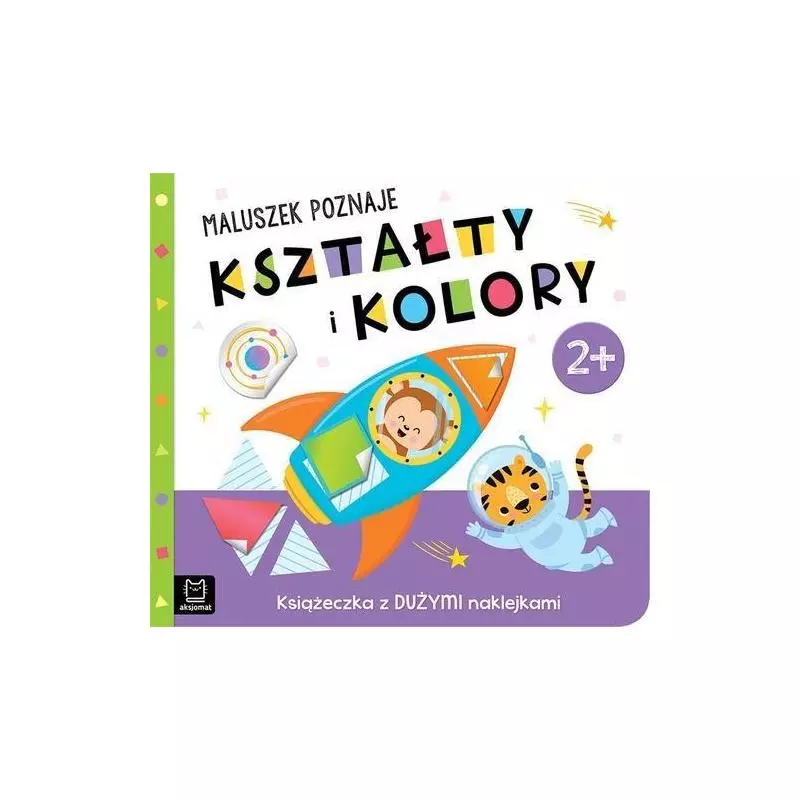 MALUSZEK POZNAJE KSZTAŁTY I KOLORY KSIĄŻECZKA Z DUŻYMI NAKLEJKAMI 2+ - Aksjomat