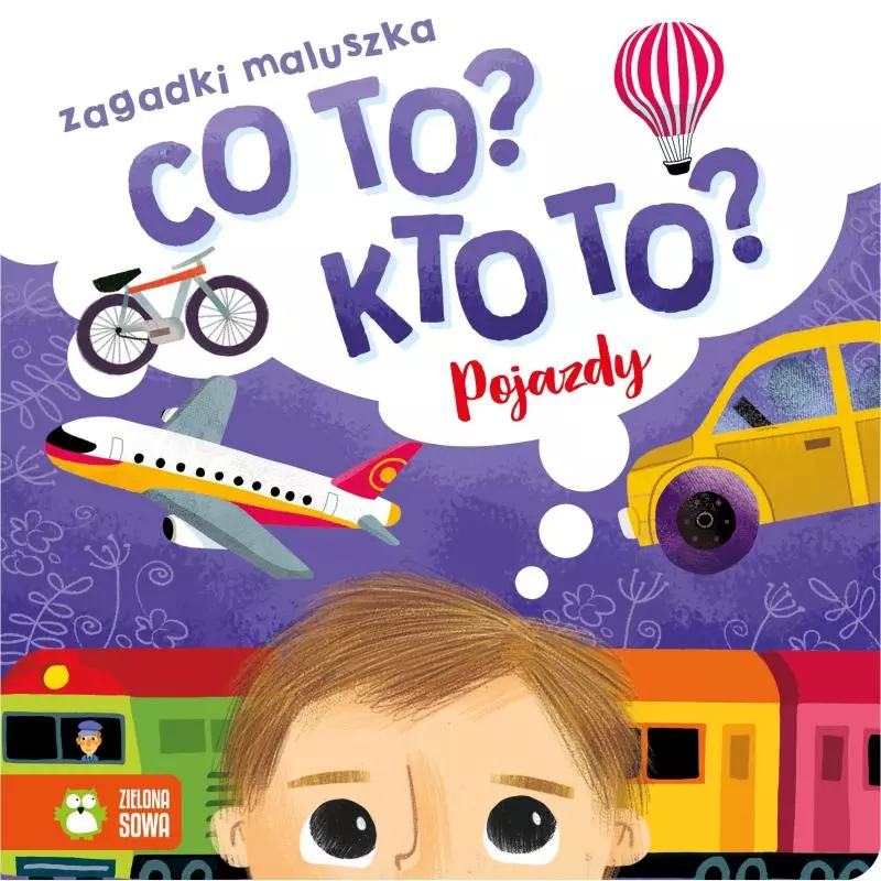 CO TO KTO TO ZAGADKI MALUSZKA POJAZDY 1+ - Zielona Sowa