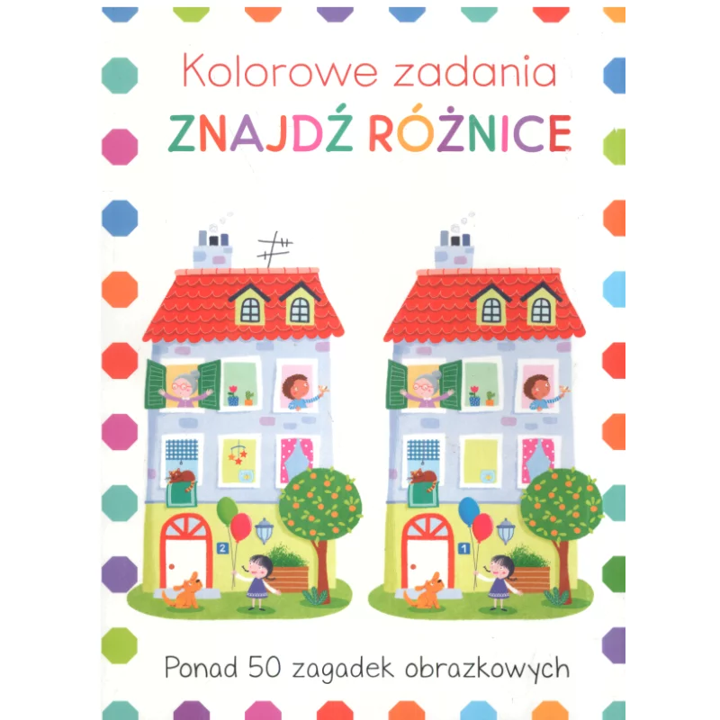 KOLOROWE ZADANIA ZNAJDŹ RÓŻNICE PONAD 50 ZAGADEK OBRAZKOWYCH - Olesiejuk