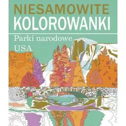 NIESAMOWITE KOLOROWANKI PARKI NARODOWE USA - Olesiejuk