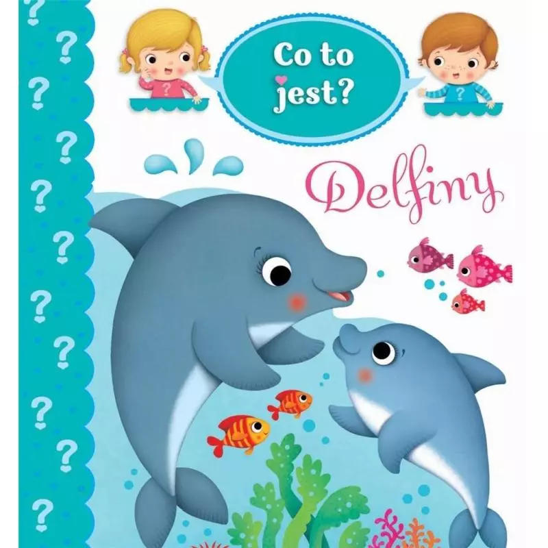 CO TO JEST ? DELFINY 1+ Federica Lossa, Emilie Beaumont, Nathalie Belineau - Olesiejuk
