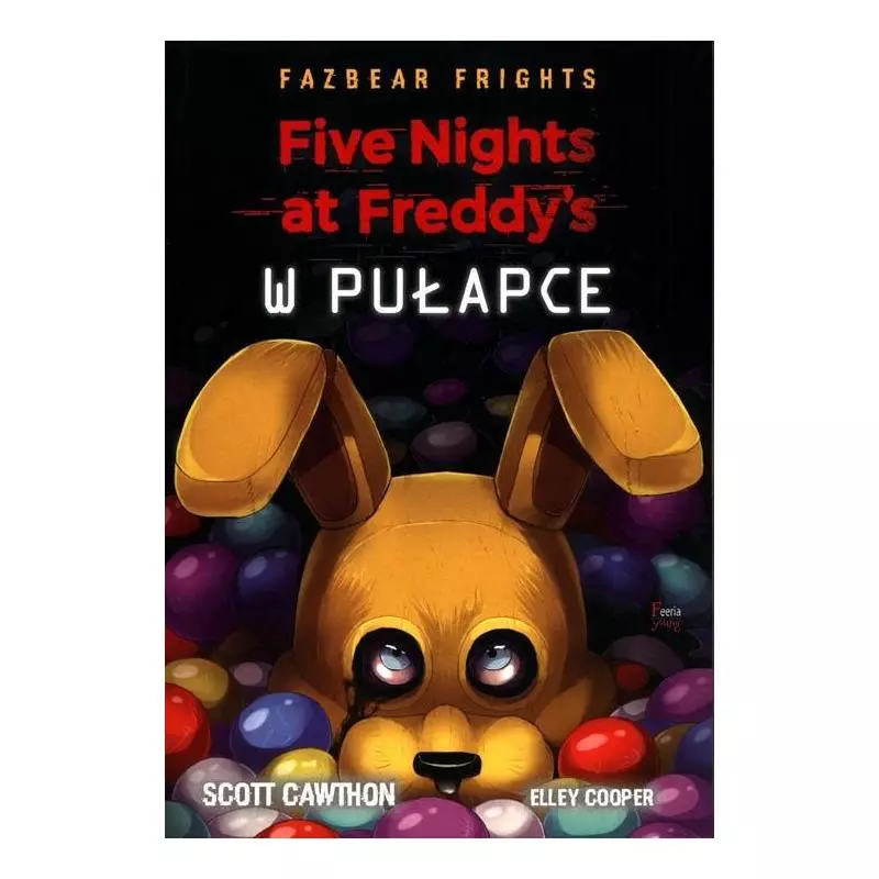 FIVE NIGHTS AT FREDDYS W PUŁAPCE Scott Cawthon, Elley Cooper - Feeria