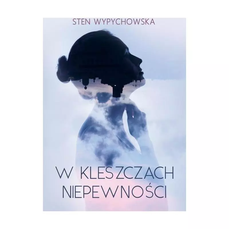 W KLESZCZACH NIEPEWNOŚCI Sten Wypychowska - Poligraf
