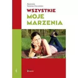 WSZYSTKIE MOJE MARZENIA Agnieszka Sikorska-Celejewska - Skrzat