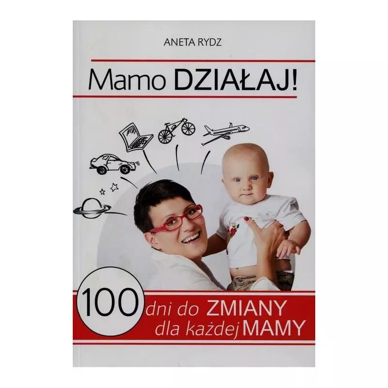 MAMO DZIAŁAJ! 100 DNI DO ZMIANY DLA KAŻDEJ MAMY Aneta Rydz - Firmamento