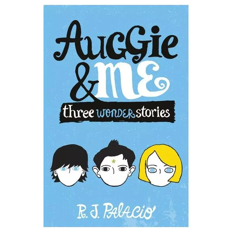 AUGGIE & ME THREE WONDER STORIES R. J. Palacio - Corgi Books
