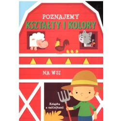 POZNAJEMY KOLORY I KSZTAŁTY NA WSI KSIĄŻKA Z NAKLEJKAMI - Olesiejuk