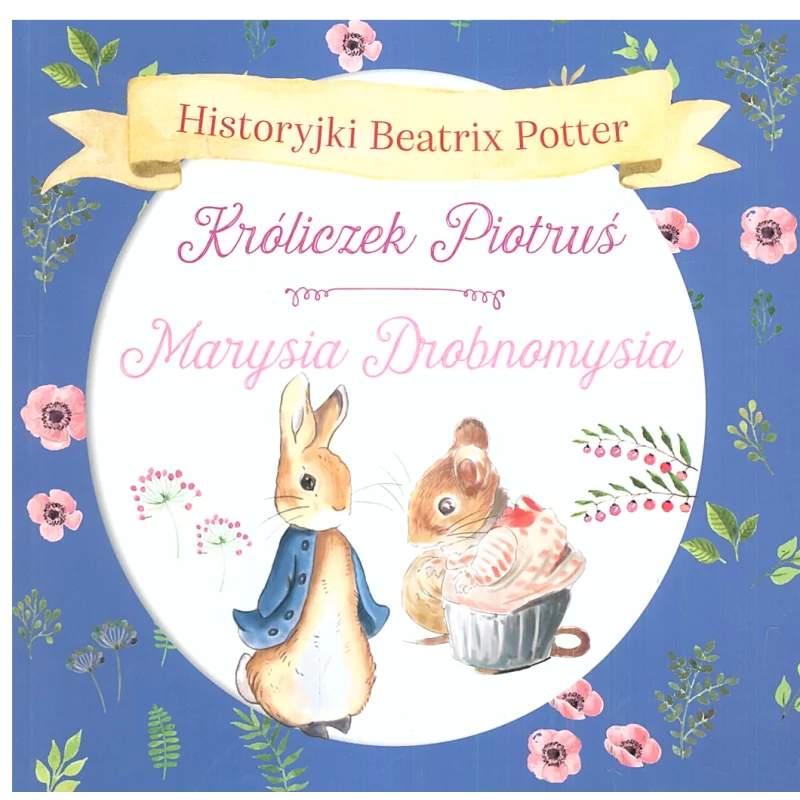 KRÓLICZEK PIOTRUŚ MARYSIA DROBNOMYSIA Beatrix Potter - Olesiejuk