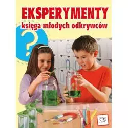 EKSPERYMENTY KSIĘGA MŁODYCH ODKRYWCÓW Rainer Kothe - Debit