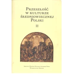 PRZESZŁOŚĆ W KULTURZE ŚREDNIOWIECZNEJ POLSKI II Halina Manikowska - Neriton