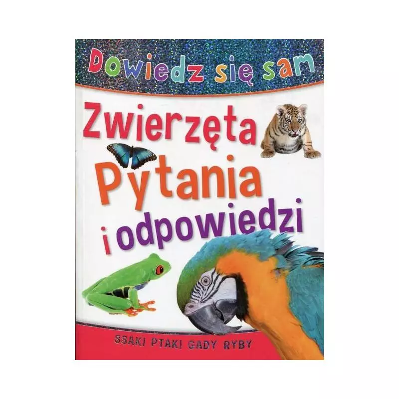 PYTANIA I ODPOWIEDZI ZWIERZĘTA DOWIEDZ SIĘ SAM - Olesiejuk