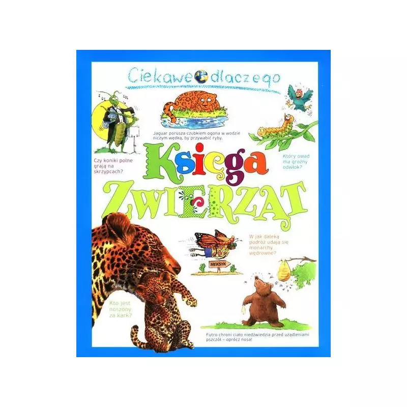 CIEKAWE DLACZEGO KSIĘGA ZWIERZĄT Andrew Charman, Anita Ganeri, Jackie Gaff, Amanda ONeill, Rod Teodoru - Olesiejuk CIEKAWE DLACZEGO KSIĘGA ZWIERZĄT Andrew Charman, Anita Ganeri, Jackie Gaff, Amanda ONeill, Rod Teodoru - Olesiejuk