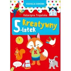 EDUKACJA DOMOWA KREATYWNY 5-LATEK Katarzyna Trojańska - Olesiejuk