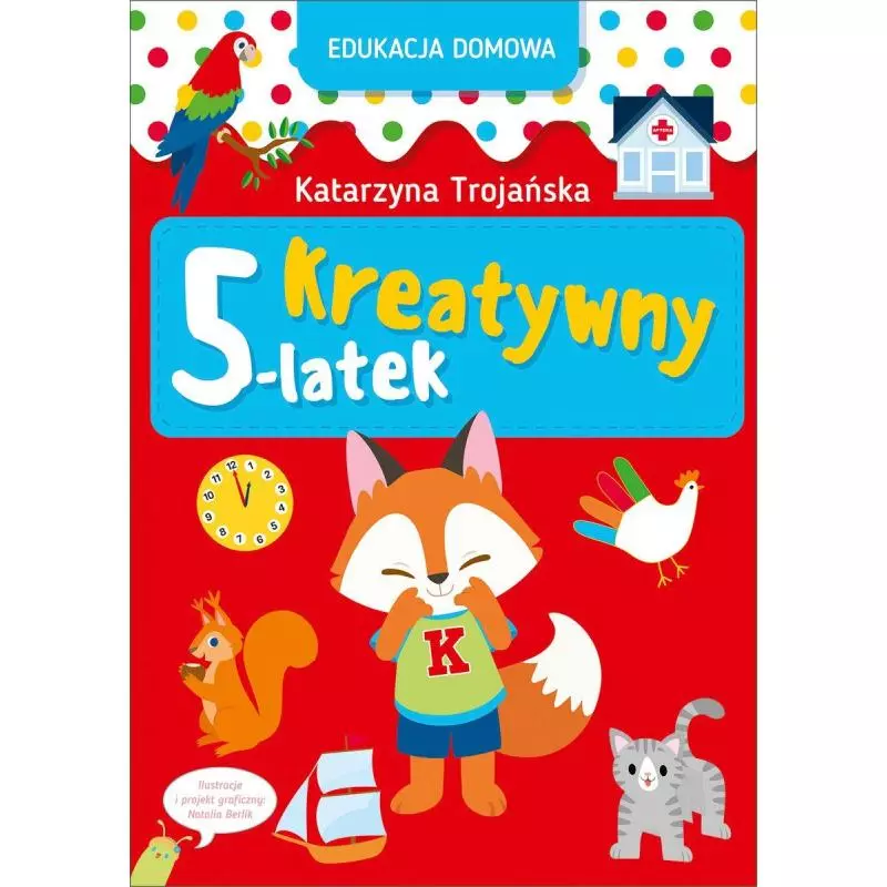 EDUKACJA DOMOWA KREATYWNY 5-LATEK Katarzyna Trojańska - Olesiejuk